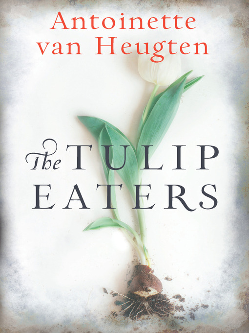 Title details for The Tulip Eaters by Antoinette van Heugten - Wait list